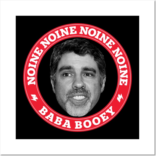 Noine Noine Noine Baba Booey Wall Art by Howchie